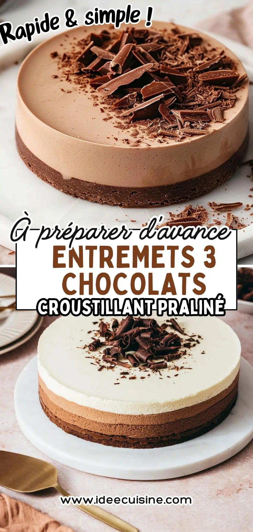 Entremets à trois couches : mousse chocolat noir, chocolat au lait et chocolat blanc sur croustillant praliné, décor copeaux chocolat.
