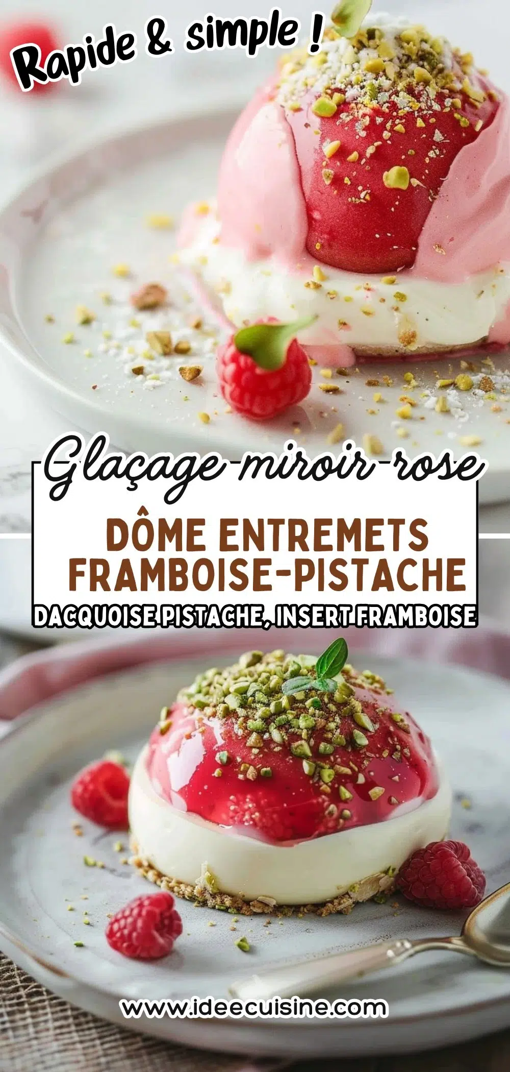 Dôme Entremets Framboise-Pistache 2 Dôme individuel glacé rose et blanc, intérieur pistache insert framboise, éclats pistache en décor, visuel chic.